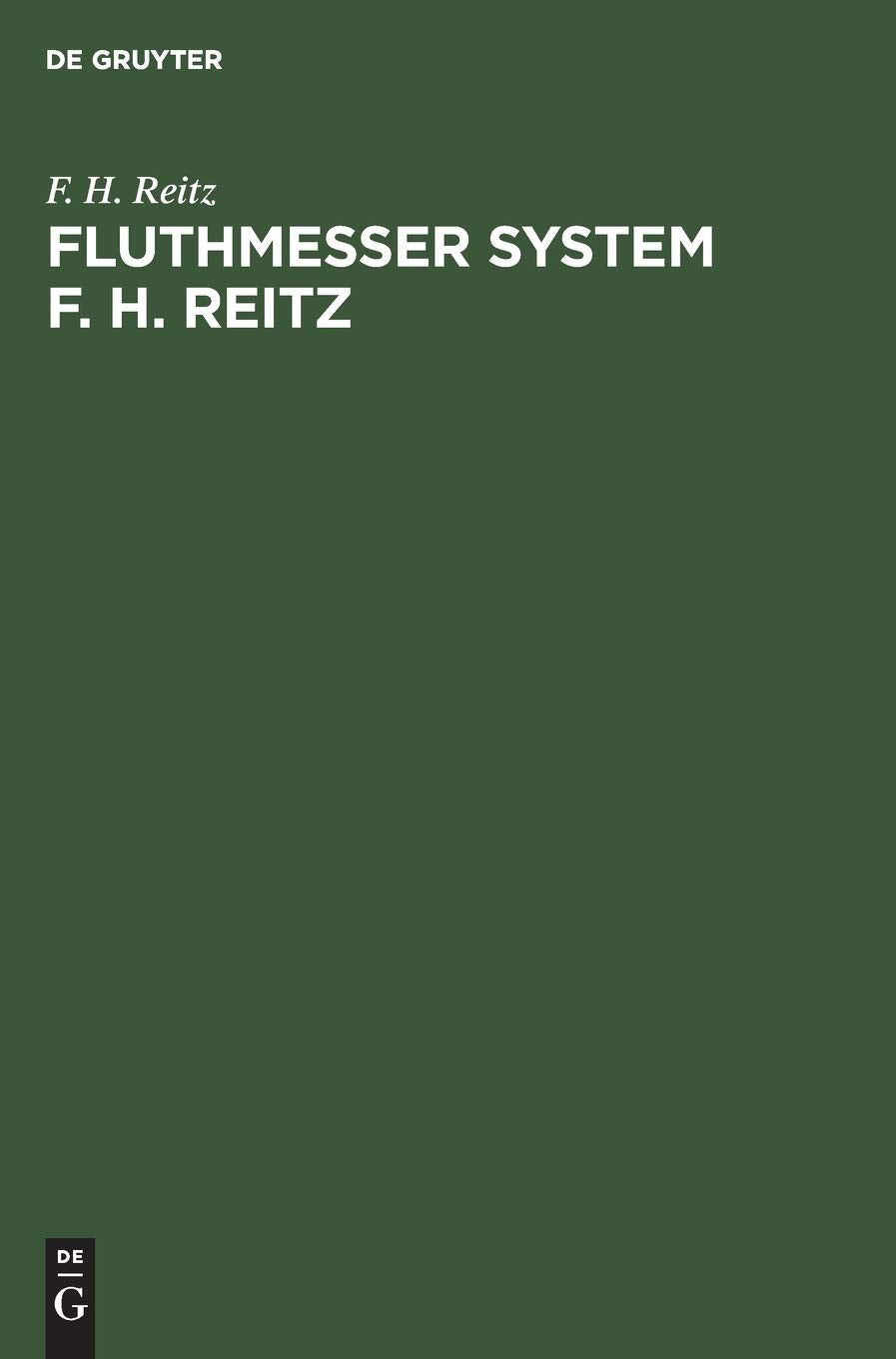 Fluthmesser System F. H. Reitz: Selbstwirkende Eintheilung Registrirung der Wasserstände und Integrirung für die mittlere Höhe Geology & Geography