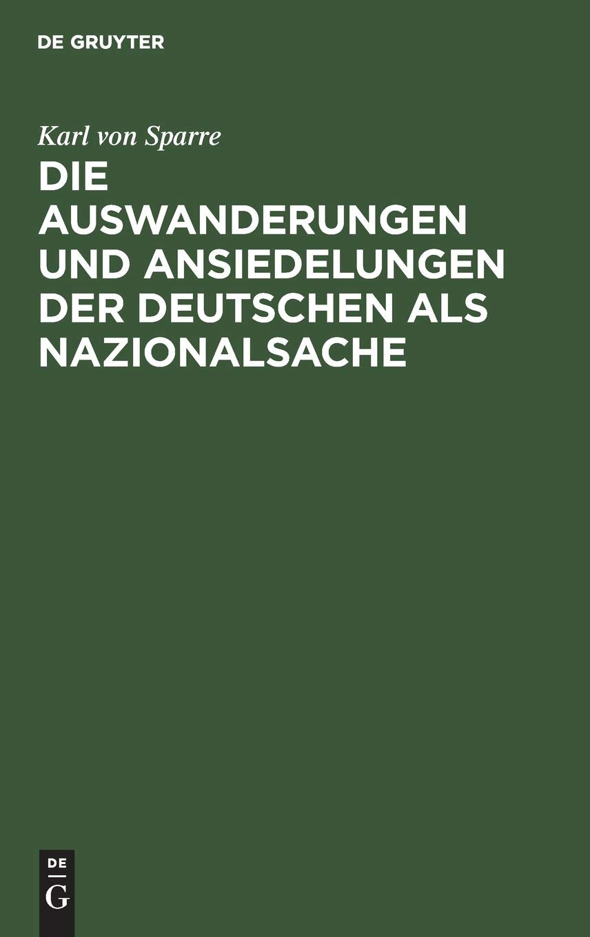 Die Auswanderungen und Ansiedelungen der Deutschen als Nazionalsache: Insonderheit Preussens Betheiligung an der Auswanderungsfrage Religion & Esotericism