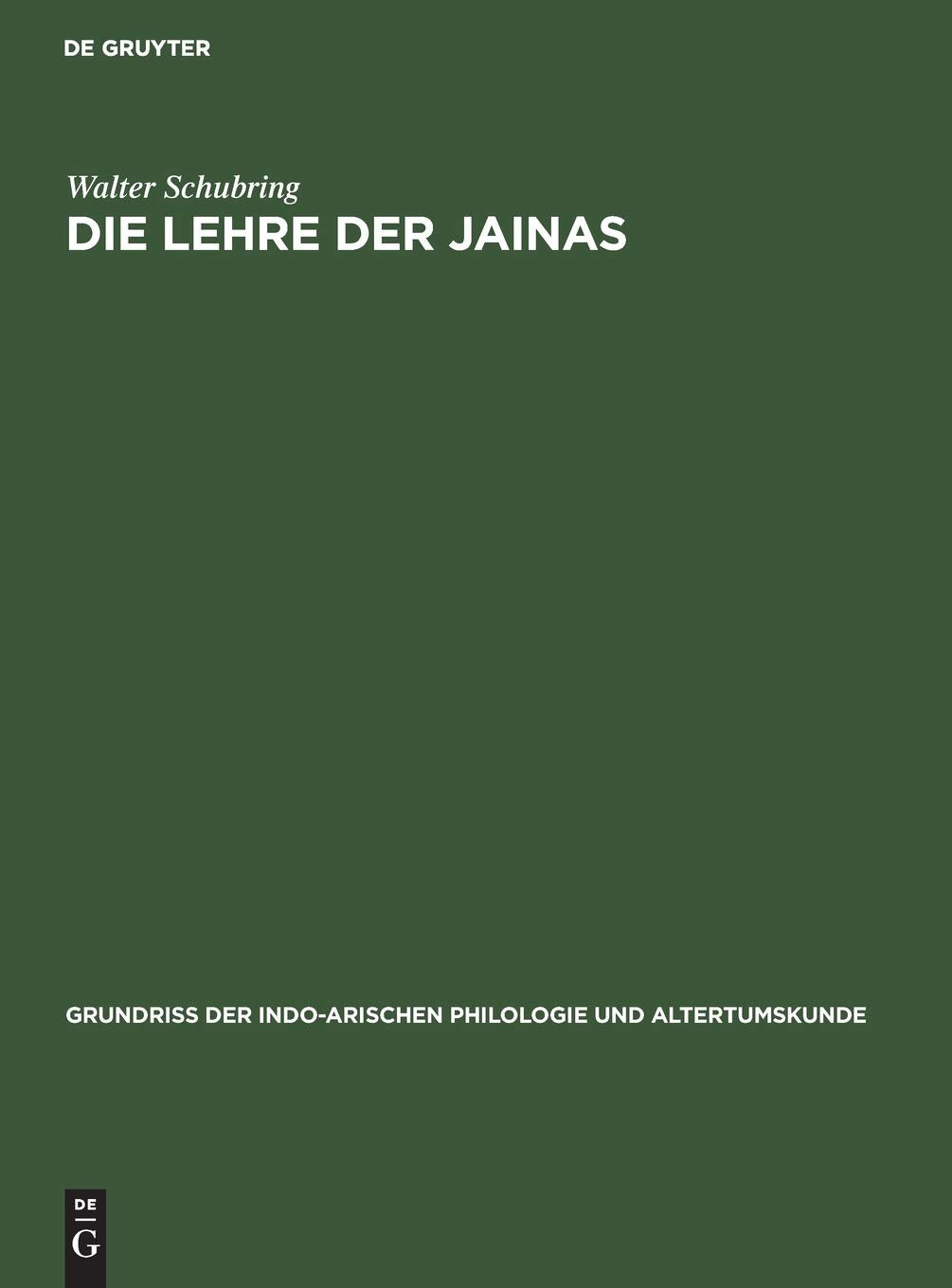 Die Lehre der Jainas: Nach Den Alten Quellen Dargestellt, Aus: Grundriss Der Indo-arischen Philologie Und Altertumskunde (Grundriss der indo-arischen Philologie und Altertumskunde, 3, 7, Band 3) Social Sciences