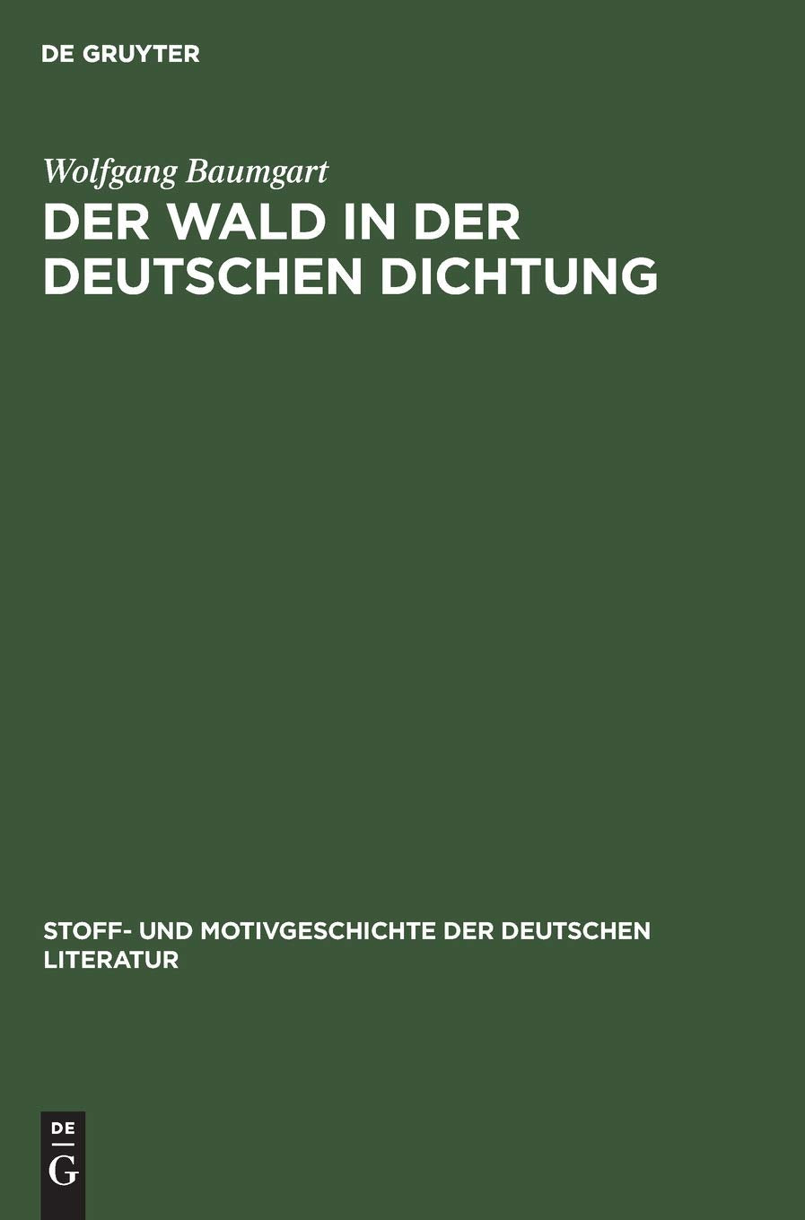 Der Wald in der deutschen Dichtung (Stoff- und Motivgeschichte der deutschen Literatur, 15, Band 15) Social Sciences