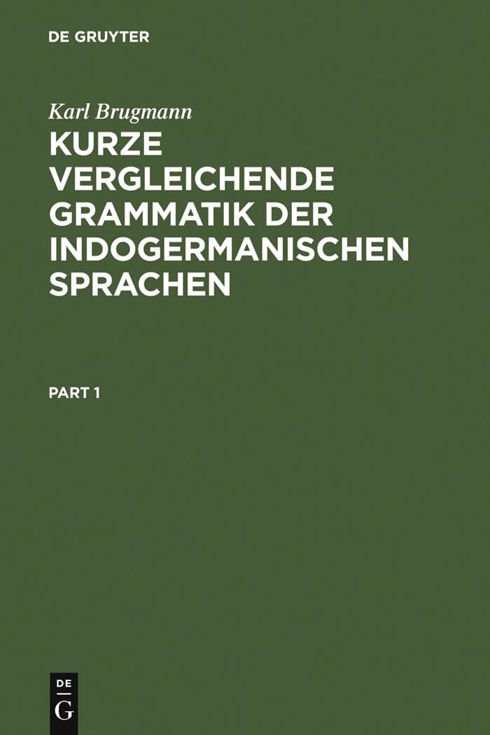 Kurze vergleichende Grammatik der indogermanischen Sprachen: auf Grund des fünfbändigen Grundrisses der vergleichenden Grammatik der indogermanischen Sprachen von K. Brugmann und B. Delbrück Social Sciences