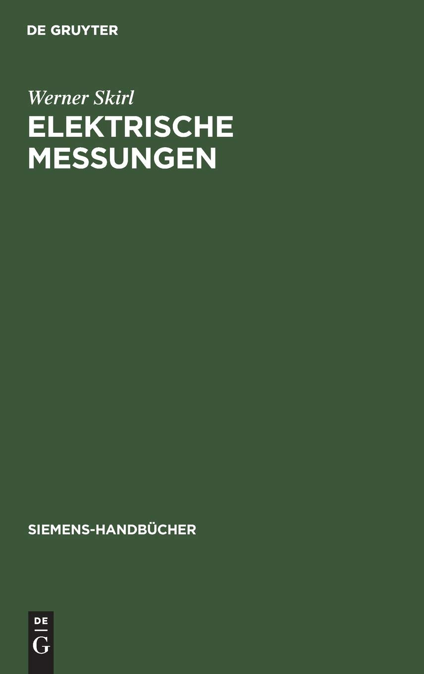 Elektrische Messungen (Siemens-Handbücher, 6, Band 6) Reference Books