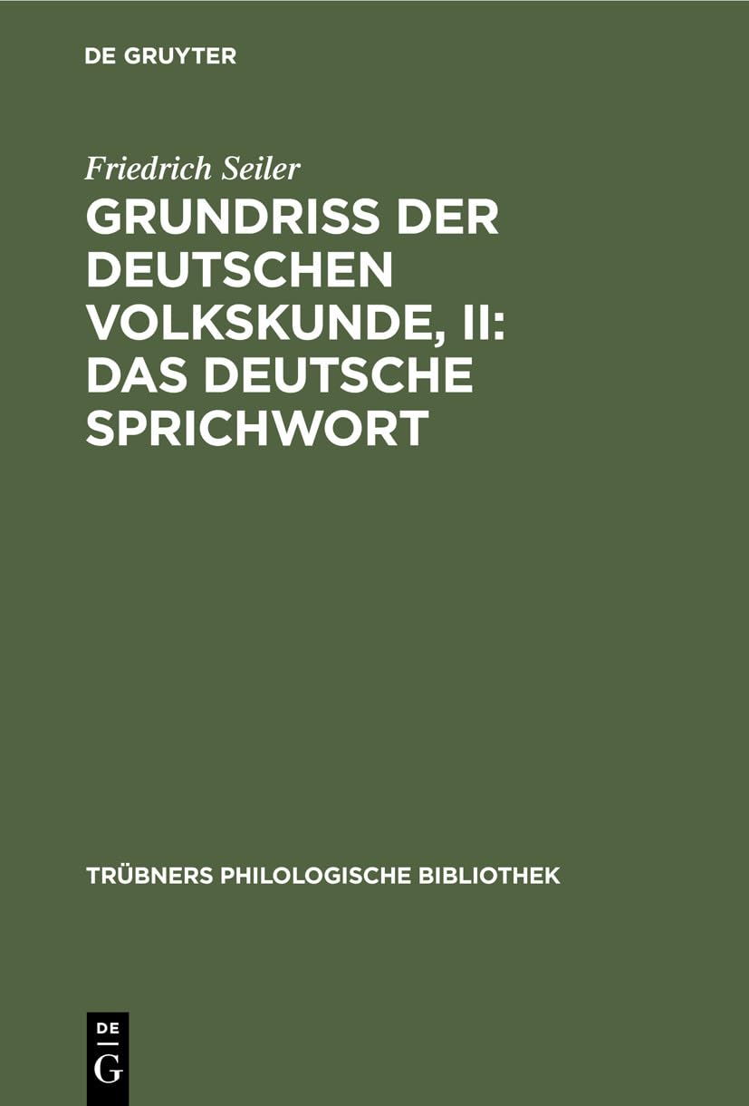 Grundriss der deutschen Volkskunde, II: Das deutsche Sprichwort: Aus: Grundriß Der Deutschen Volkskunde (Trübners Philologische Bibliothek, 10, Band 10) Social Sciences