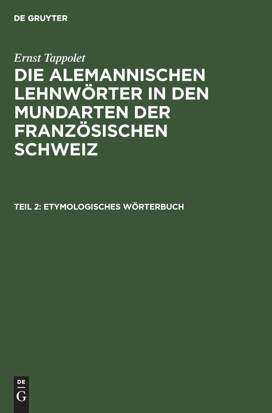 Etymologisches Wörterbuch: Aus Die Alemannischen Lehnwörter in Den Mundarten Der Französischen Schweiz; Kulturhistorisch-linguistische ... Mundarten der französischen Schweiz, Band 2) Social Sciences