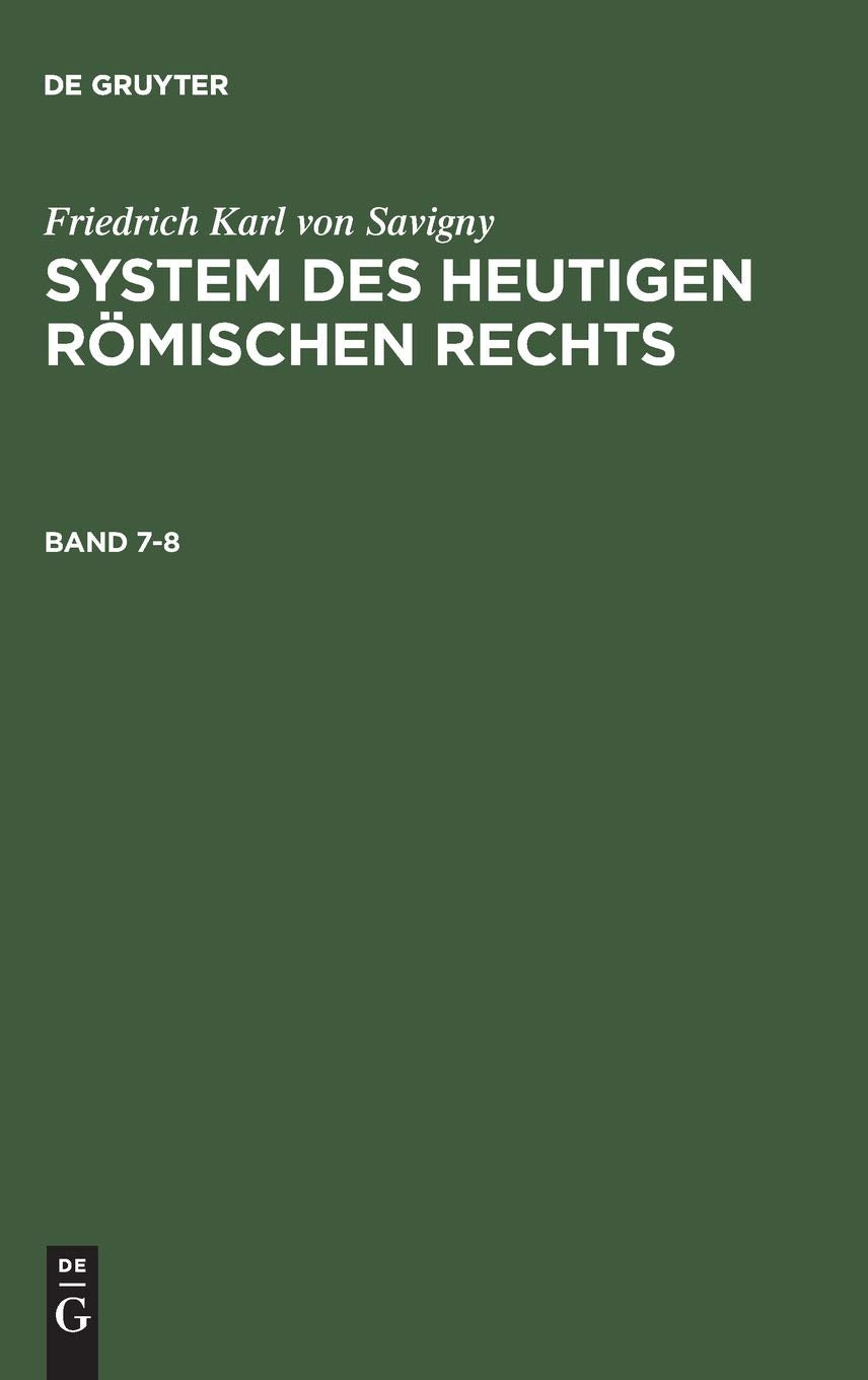 Friedrich Karl von Savigny: System des heutigen römischen Rechts. Band 7-8: System Des Heutigen Römischen Rechts. Band 7-8 Law