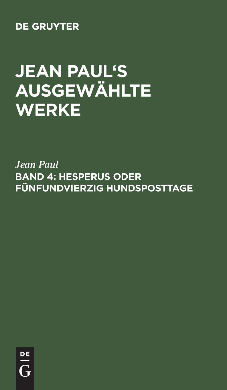 Hesperus oder fünfundvierzig Hundsposttage: Eine Lebensbeschreibung. Zweites Heftlein (Jean Paul: Jean Paul’s ausgewählte Werke) Contemporary literature