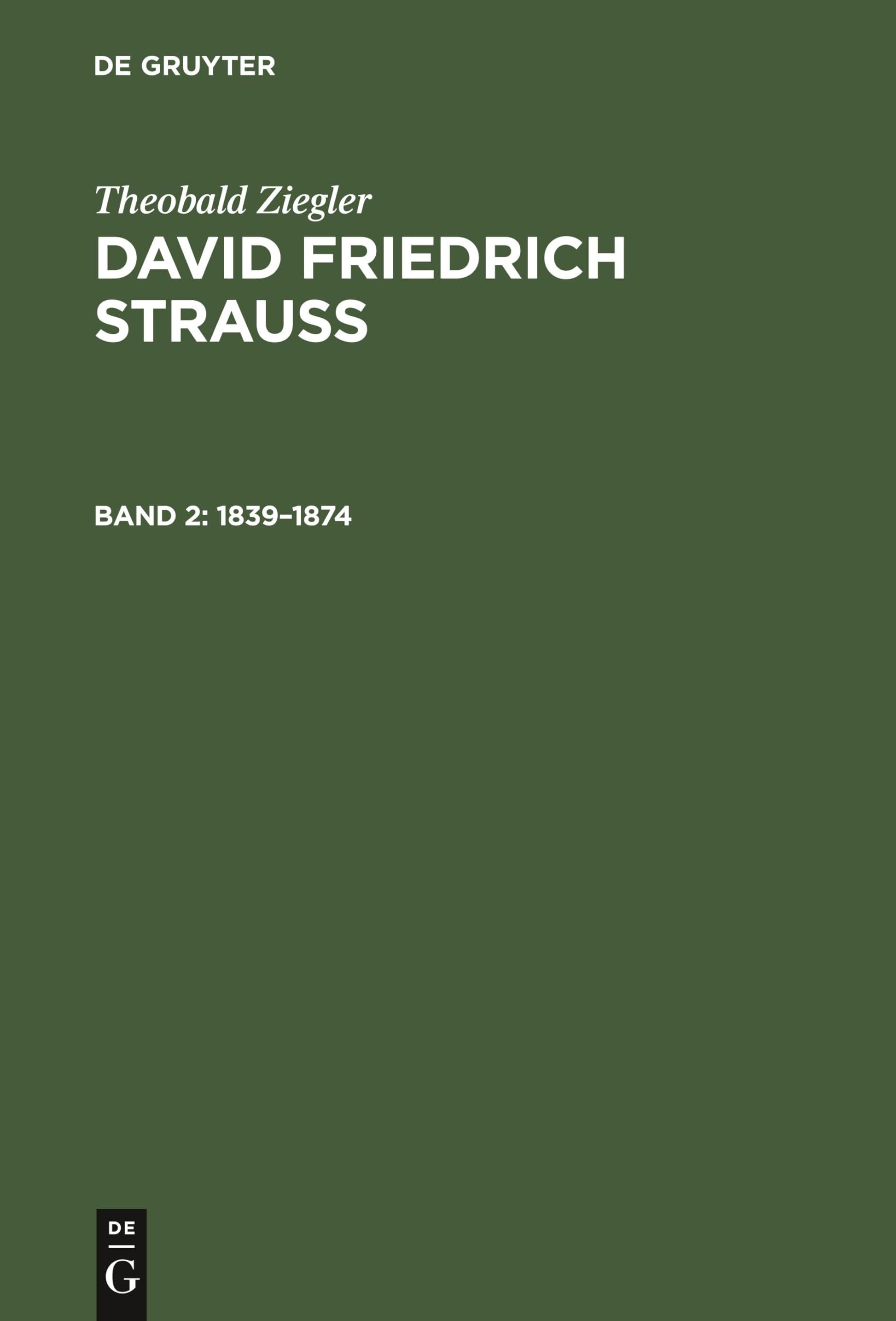 1839–1874: Mit einem Bild von Strauß aus seinem 58. Lebensjahr (Theobald Ziegler: David Friedrich Strauss, Band 2) Politics & History