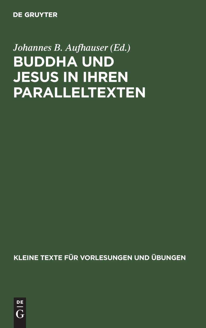 Buddha und Jesus in ihren Paralleltexten (Kleine Texte für Vorlesungen und Übungen, 157, Band 157) Religion & Esotericism