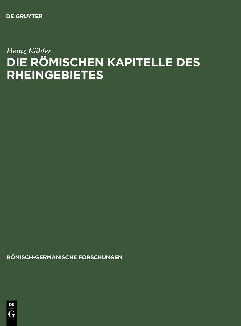 Die römischen Kapitelle des Rheingebietes (Römisch-Germanische Forschungen, 13, Band 13) Film, Art & Culture