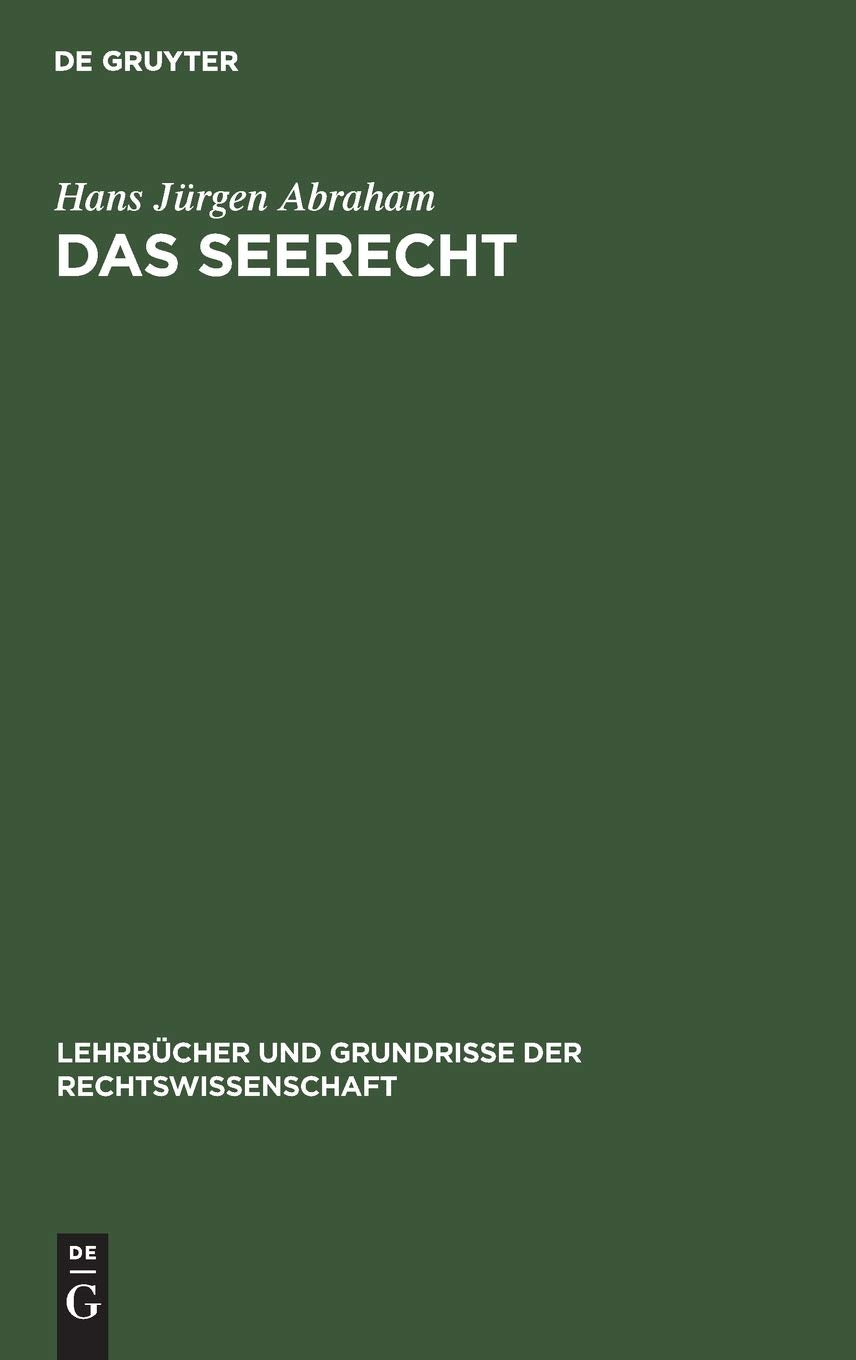 Das Seerecht: Ein Grundriss mit Hinweisen auf d. Sonderrechte anderer Verkehrsmittel, vornehmlich d. Binnenschiffahrts- u. Luftrecht (Lehrbücher und Grundrisse der Rechtswissenschaft, 21, Band 21) Law