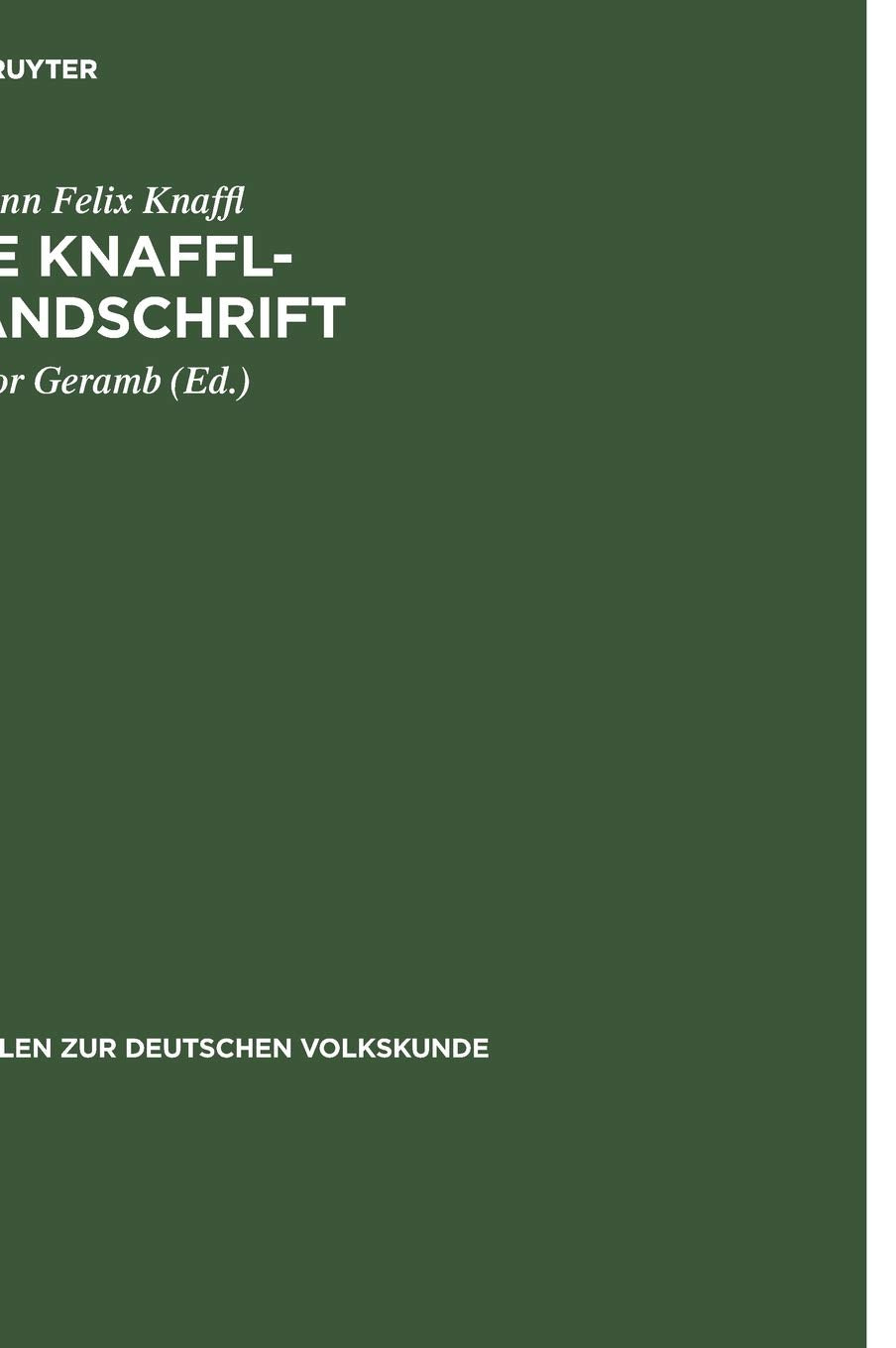 Die Knaffl-Handschrift: Eine obersteirische Volkskunde aus dem Jahre 1813 (Quellen zur deutschen Volkskunde, 2, Band 2) Law