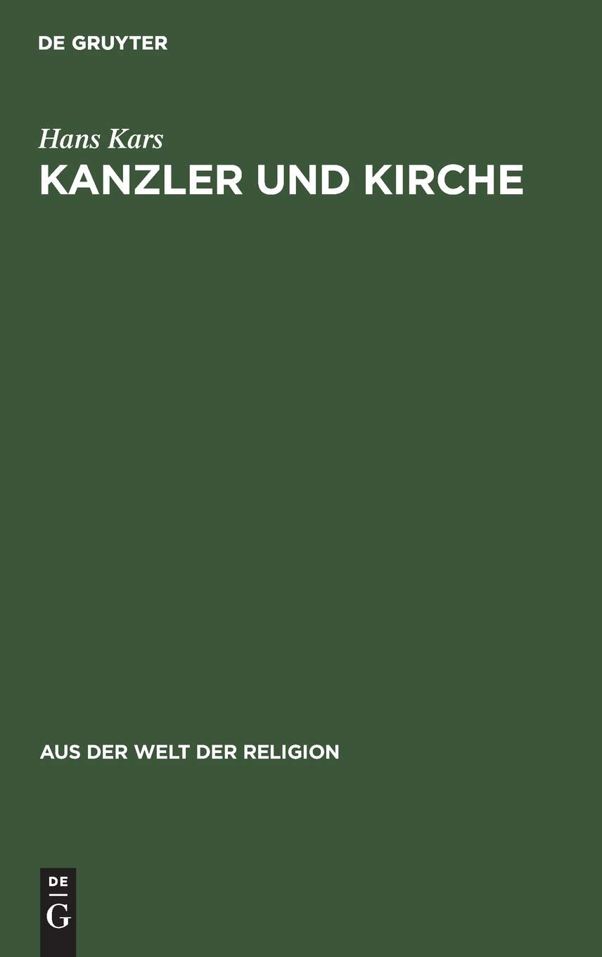 Kanzler und Kirche: Bismarcks grundsätzliche Einstellung zu den Kirchen während des Kulturkampfes (Aus der Welt der Religion, 22, Band 22) German history