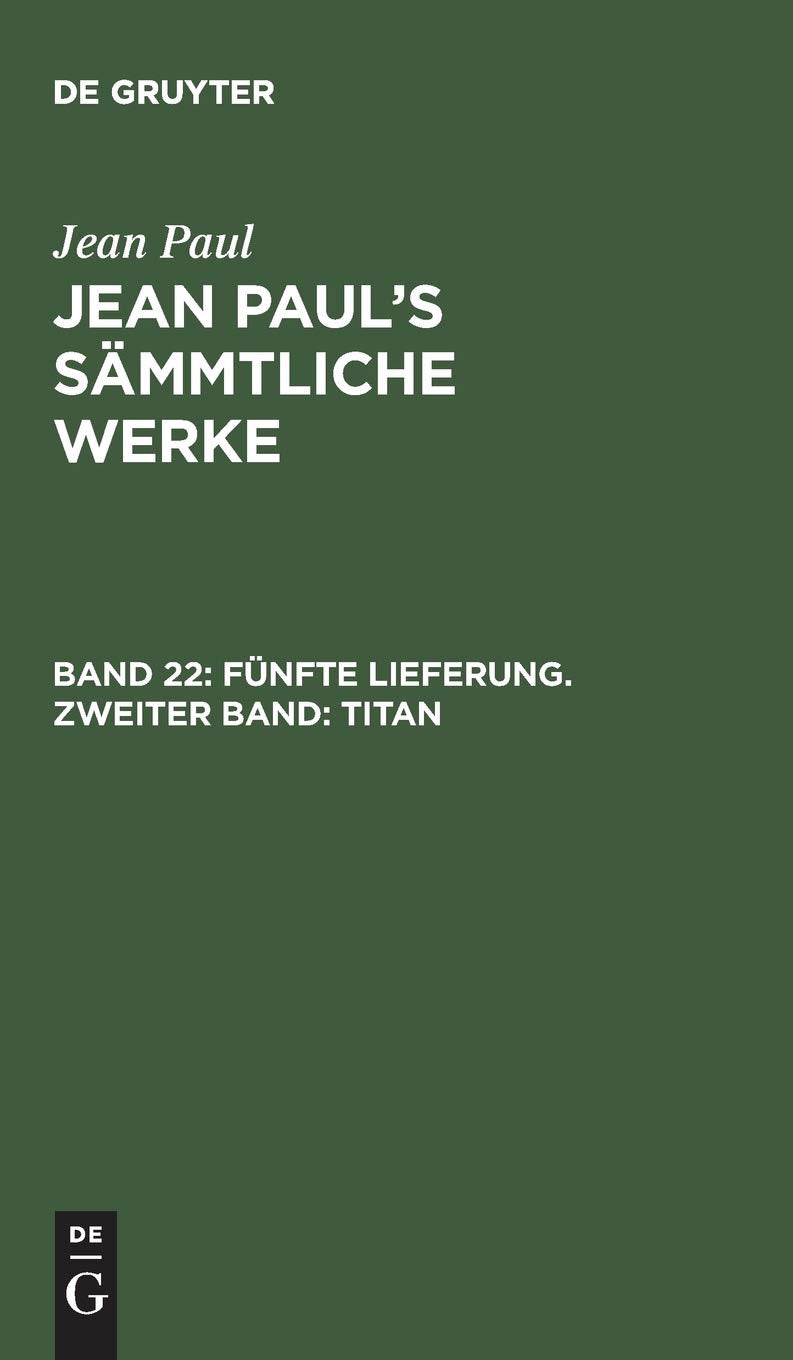 Fünfte Lieferung. Zweiter Band: Titan: Zweiter Band (Jean Paul: Jean Paul’s Sämmtliche Werke, Band 22) Contemporary literature Books