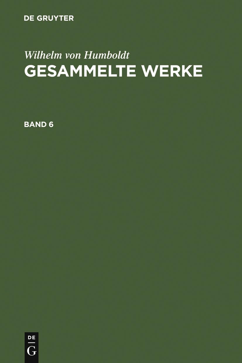Wilhelm von Humboldt: Gesammelte Werke. Band 6 Philosophy