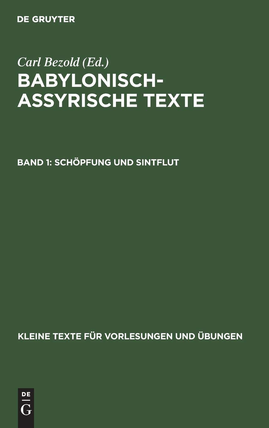 Schöpfung und Sintflut: Aus: Babylonisch-assyrische Texte (Kleine Texte für Vorlesungen und Übungen, 7, Band 1) Politics & History