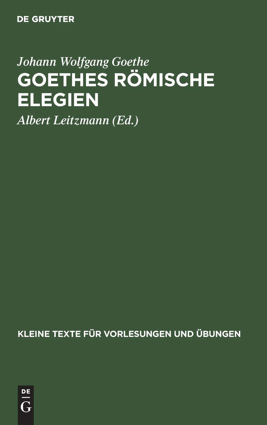 Goethes römische Elegien: Nach der ältesten Reinschrift (Kleine Texte für Vorlesungen und Übungen, 100, Band 100) Social Sciences