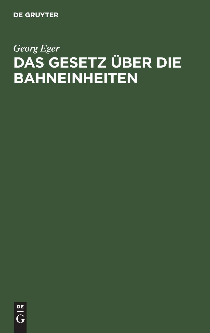 Das Gesetz über die Bahneinheiten: Vom 19. August 1895 in der Fassung des Gesetzes vom 11. Juni 1902 Law