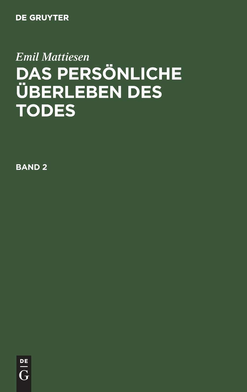 Emil Mattiesen: Das persönliche Überleben des Todes. Band 2: Eine Darstellung Der Erfahrungsweise (Klassiker der Parapsychologie, Band 2) Law