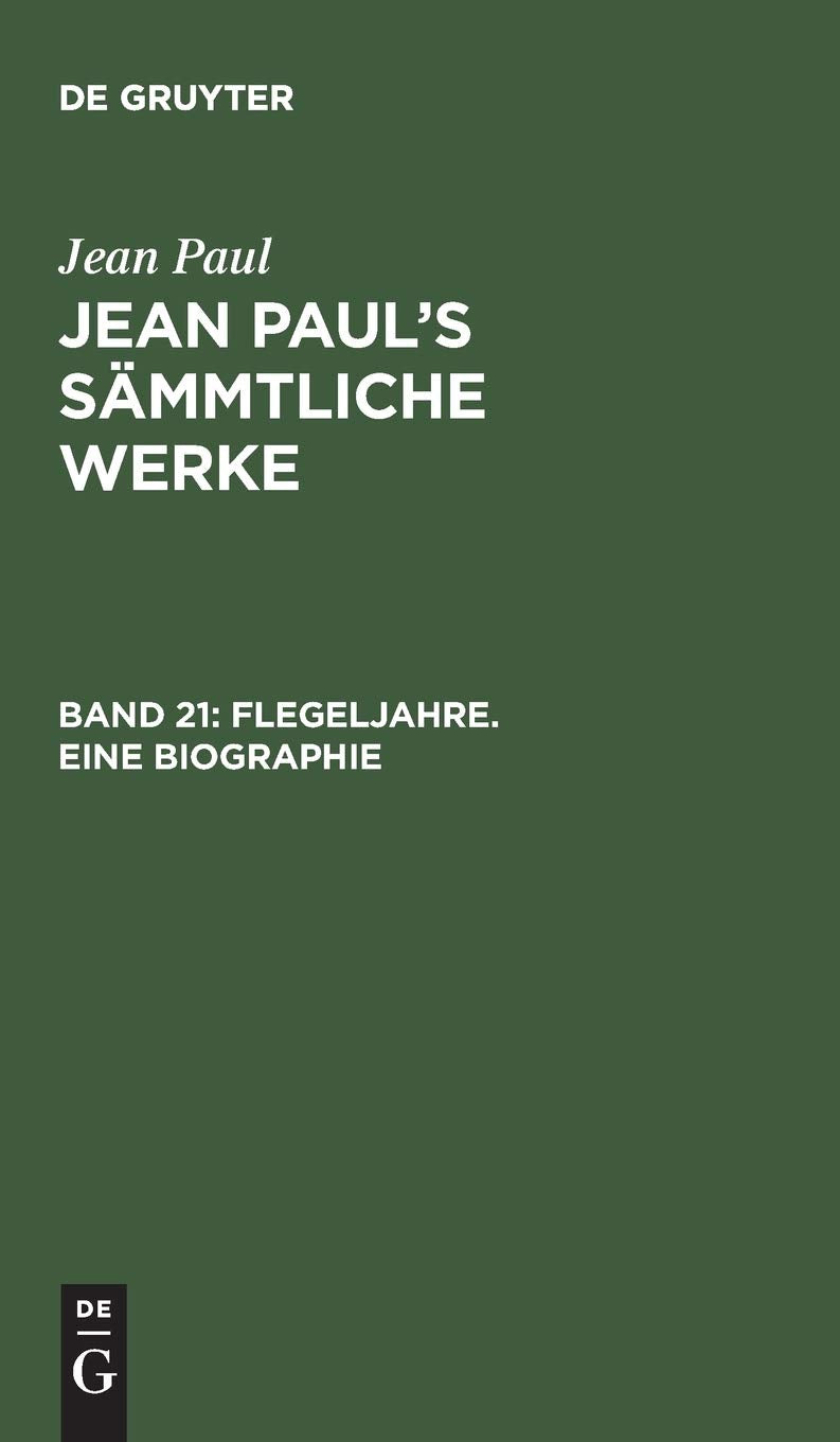 Flegeljahre. Eine Biographie: Drittes und viertes Bändchen (Jean Paul: Jean Paul’s Sämmtliche Werke, Band 21) Contemporary literature