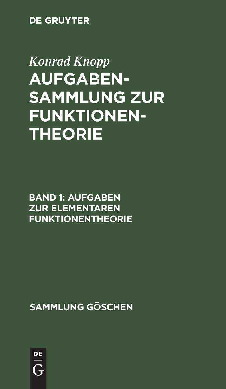 Aufgaben zur elementaren Funktionentheorie: Aus Aufgabensammlung Zur Funktionentheorie (Sammlung Göschen, 877, Band 1) Mathematics