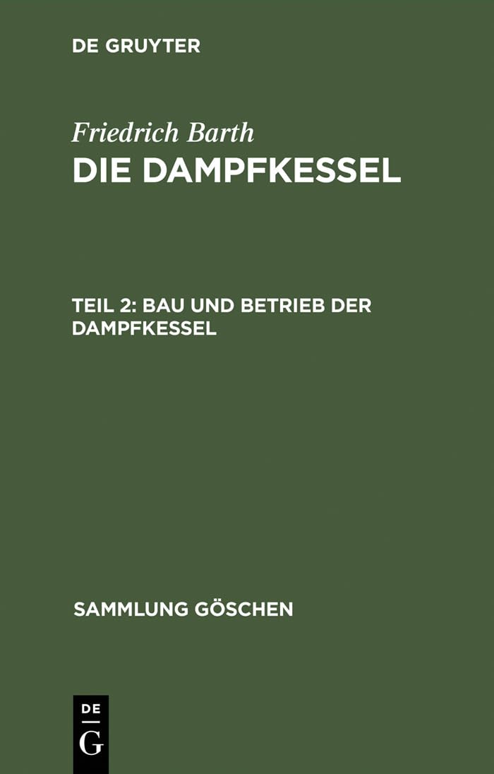 Bau und Betrieb der Dampfkessel (Sammlung Göschen, 521, Band 521) Business, Finance & Career