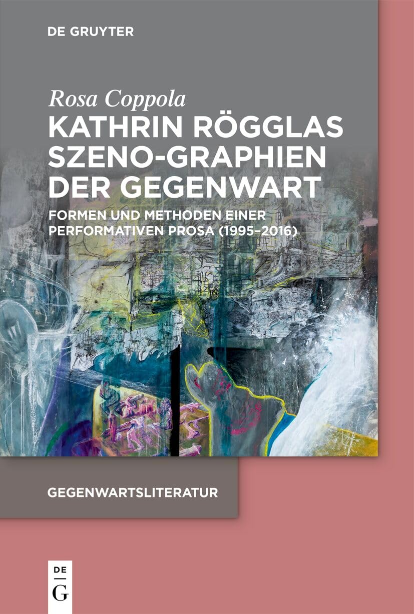 Kathrin Rögglas Szeno-Graphien der Gegenwart Contemporary literature
