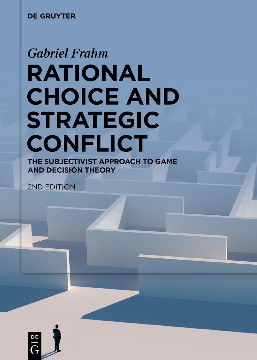 Rational Choice and Strategic Conflict: The Subjectivist Approach to Game and Decision Theory Law