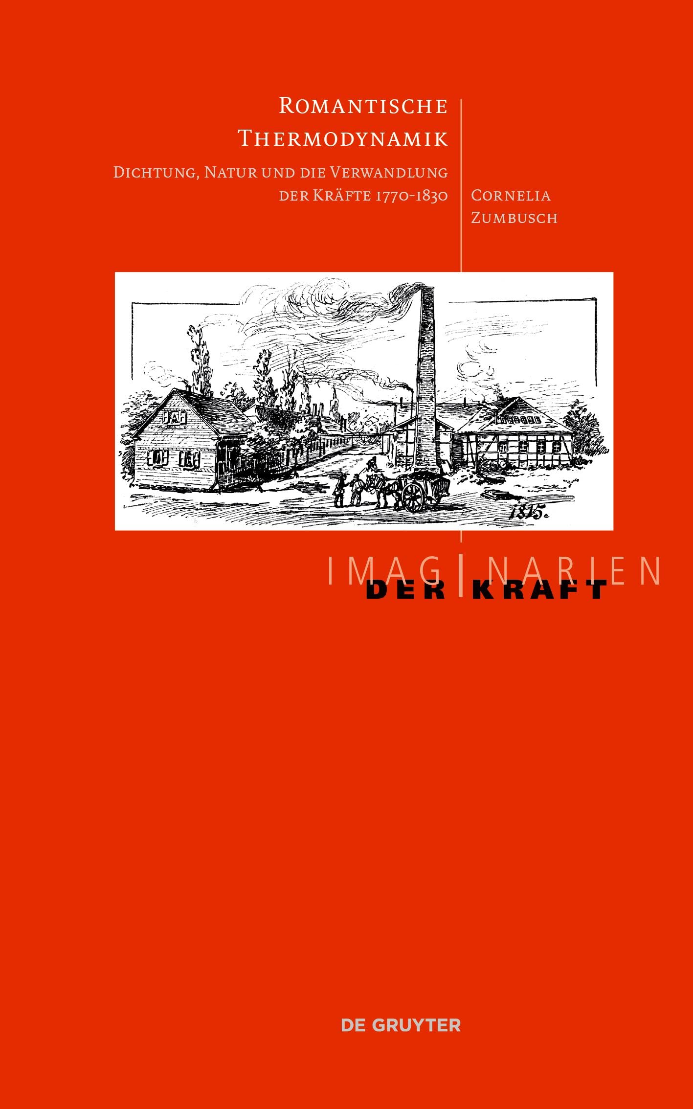 Romantische Thermodynamik: Dichtung, Natur und die Verwandlung der Kräfte 1770-1830 (Imaginarien der Kraft, 5) Contemporary literature