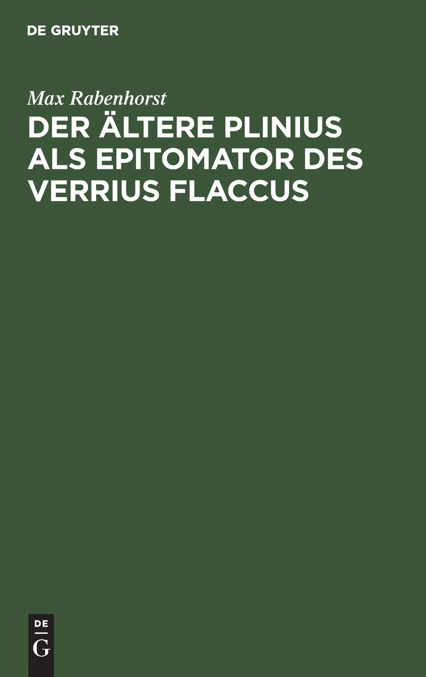 Der ältere Plinius als Epitomator des Verrius Flaccus: Eine Quellenanalyse des siebenten Buches der Naturgeschichte Business & Technology