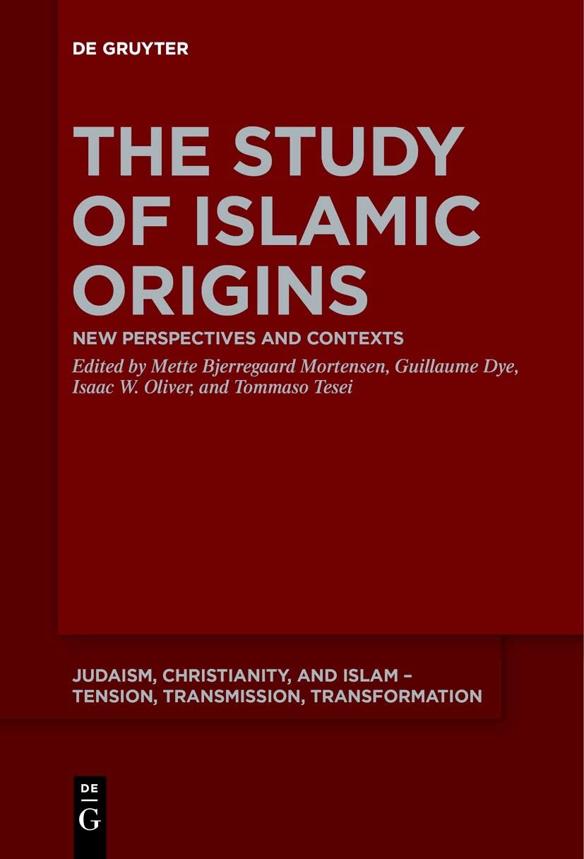 The Study of Islamic Origins: New Perspectives and Contexts (Judaism, Christianity, and Islam – Tension, Transmission, Transformation, 15) Social Sciences