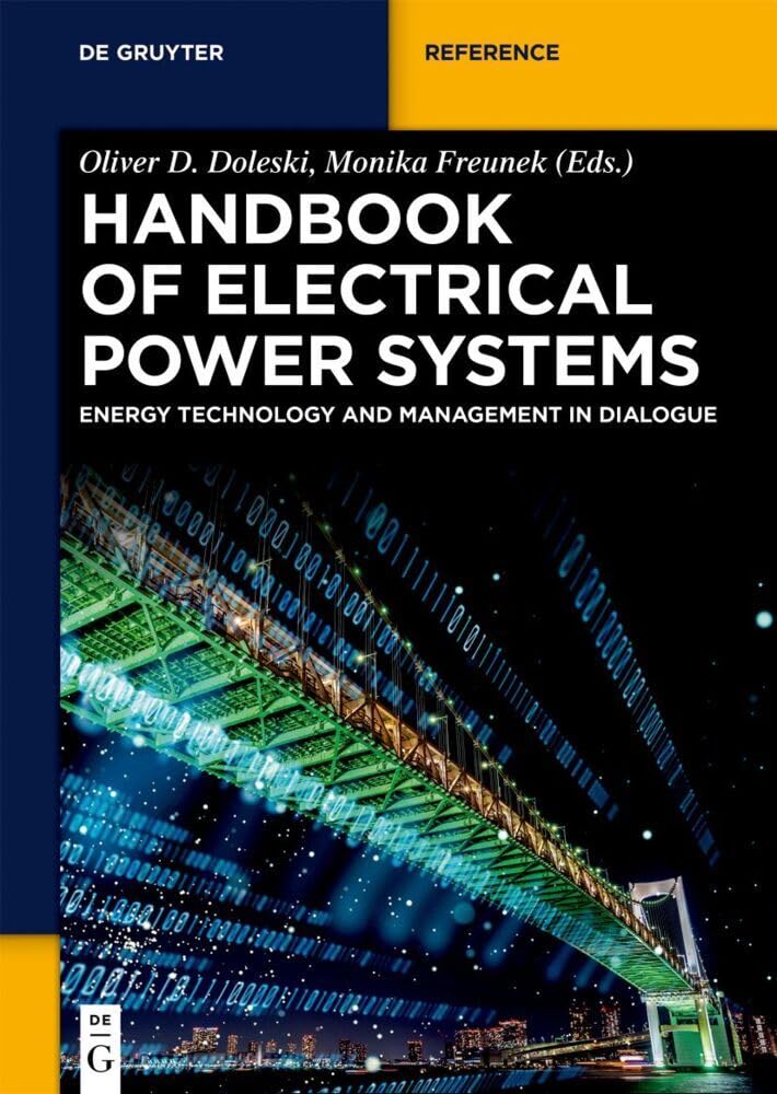 Handbook of Electrical Power Systems: Energy Technology and Management in Dialogue (De Gruyter Reference) Business, Finance & Career