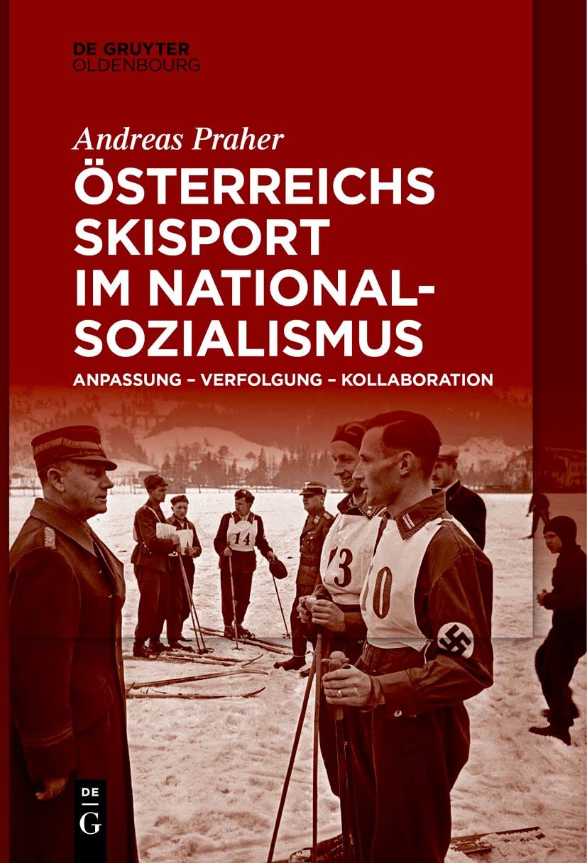 Österreichs Skisport im Nationalsozialismus: Anpassung – Verfolgung – Kollaboration General education