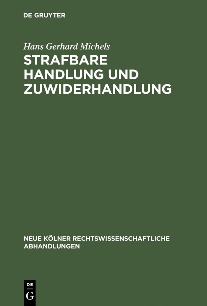 Strafbare Handlung und Zuwiderhandlung: Versuch einer materiellen Unterscheidung zwischen Kriminal- und Verwaltungsstrafrecht (Neue Kölner rechtswissenschaftliche Abhandlungen, 24, Band 24) Law