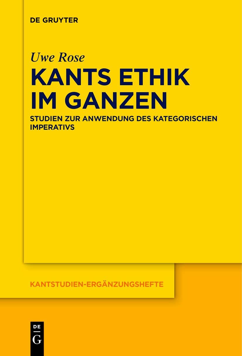 Kants Ethik im Ganzen: Studien zur Anwendung des kategorischen Imperativs (Kantstudien-Ergänzungshefte, 216, Band 216) Philosophy
