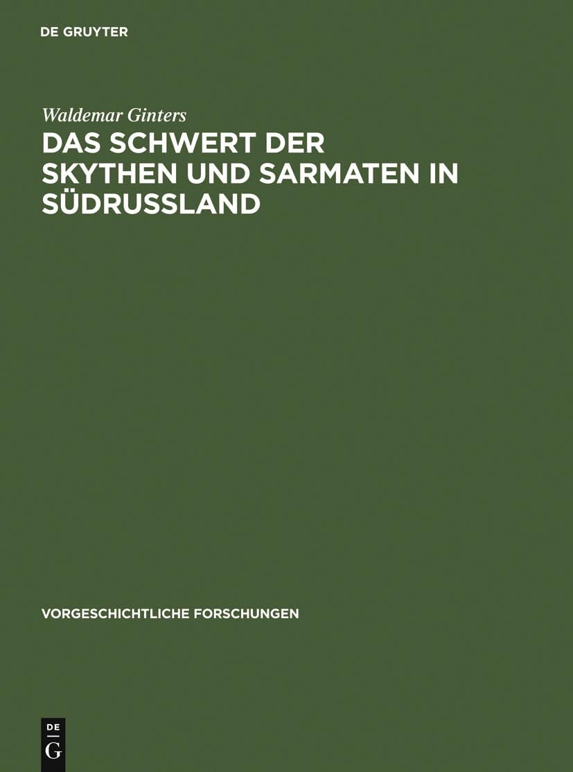 Das Schwert der Skythen und Sarmaten in Südrussland: Dissertationsschrift (Vorgeschichtliche Forschungen, 2,1 = 5, Band 2) Business & Technology