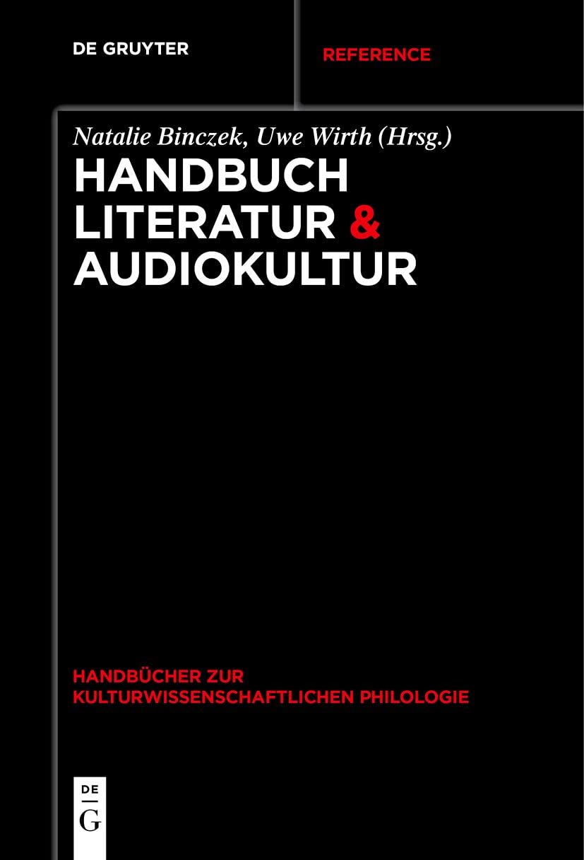 Handbuch Literatur & Audiokultur (Handbücher zur kulturwissenschaftlichen Philologie, 10, Band 10) Books
