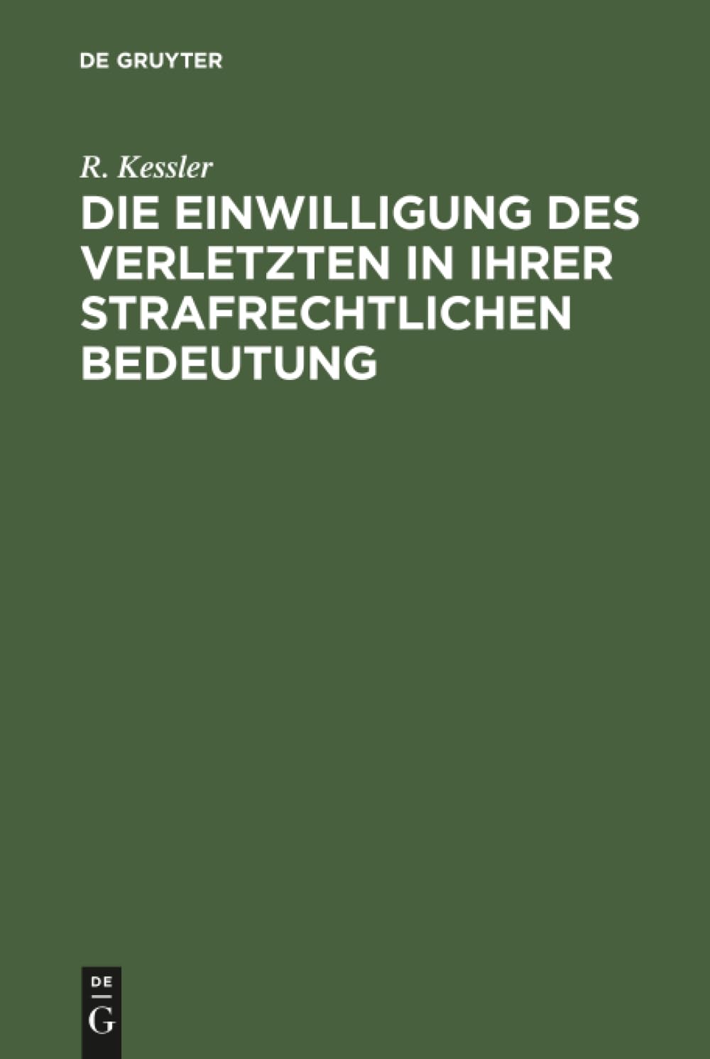 Die Einwilligung des Verletzten in ihrer strafrechtlichen Bedeutung Law