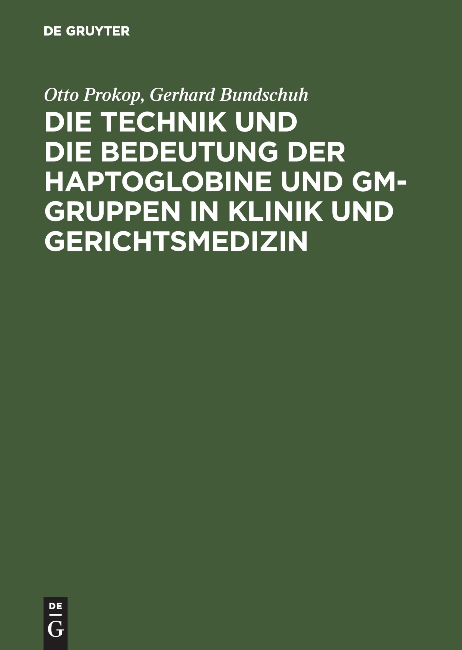 Die Technik und die Bedeutung der Haptoglobine und Gm-Gruppen in Klinik und Gerichtsmedizin Medicine