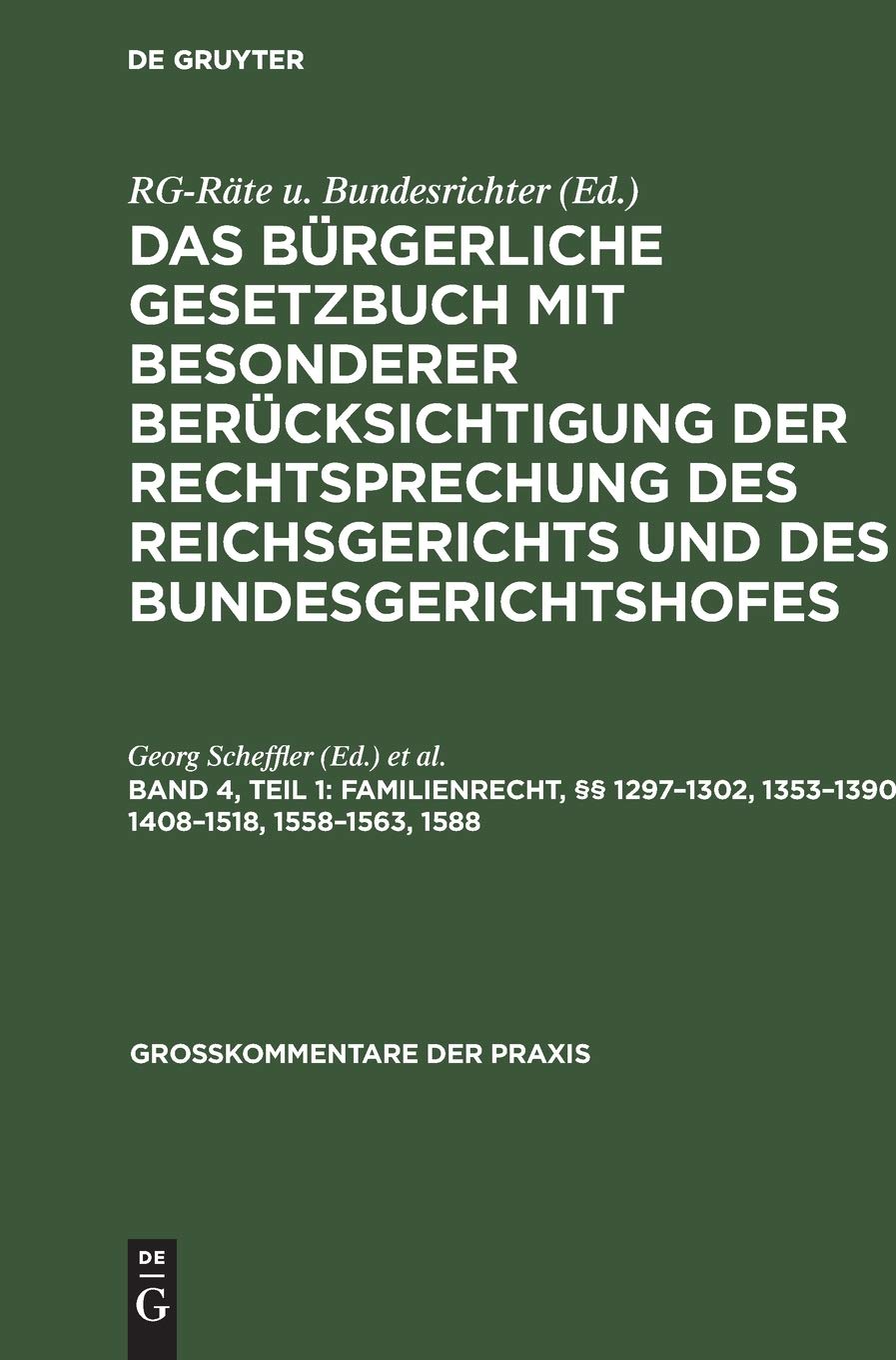 Familienrecht, §§ 1297–1302, 1353–1390, 1408–1518, 1558–1563, 1588: Aus Das Bürgerliche Gesetzbuch; Mit Besonderer Berücksichtigung Der ... Kommentar (Großkommentare der Praxis, Band 4) Law