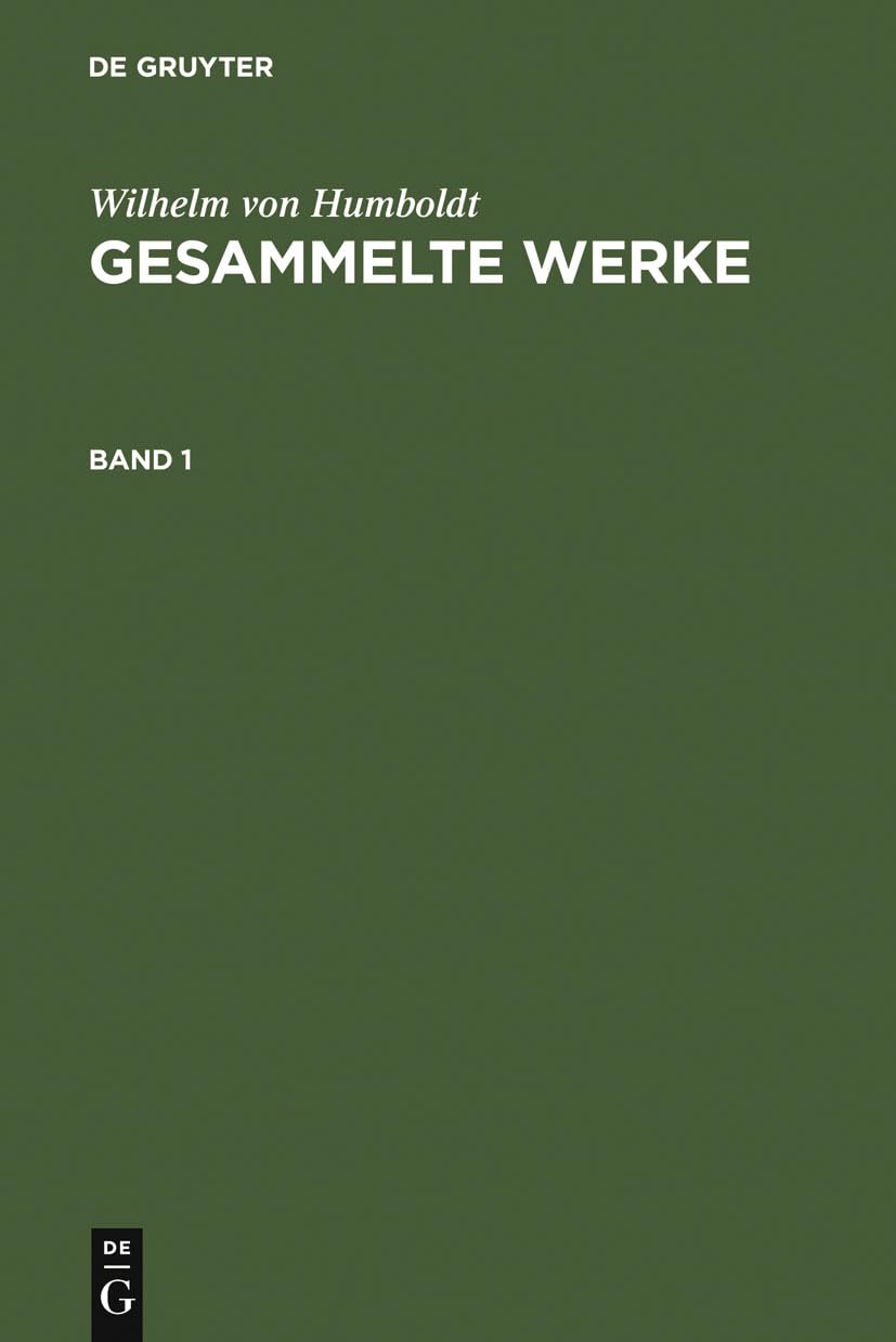 Wilhelm von Humboldt: Gesammelte Werke. Band 1 Philosophy