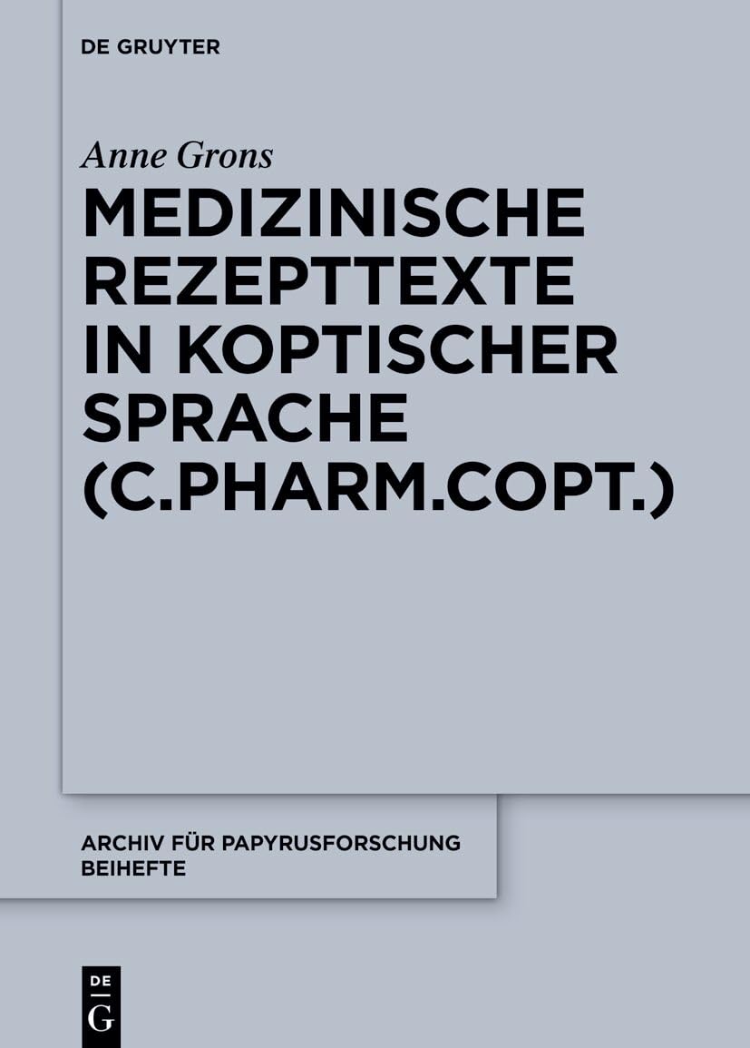 Medizinische Rezepttexte in koptischer Sprache (C.Pharm.Copt.) (Archiv für Papyrusforschung und verwandte Gebiete – Beihefte, 56) Politics & History