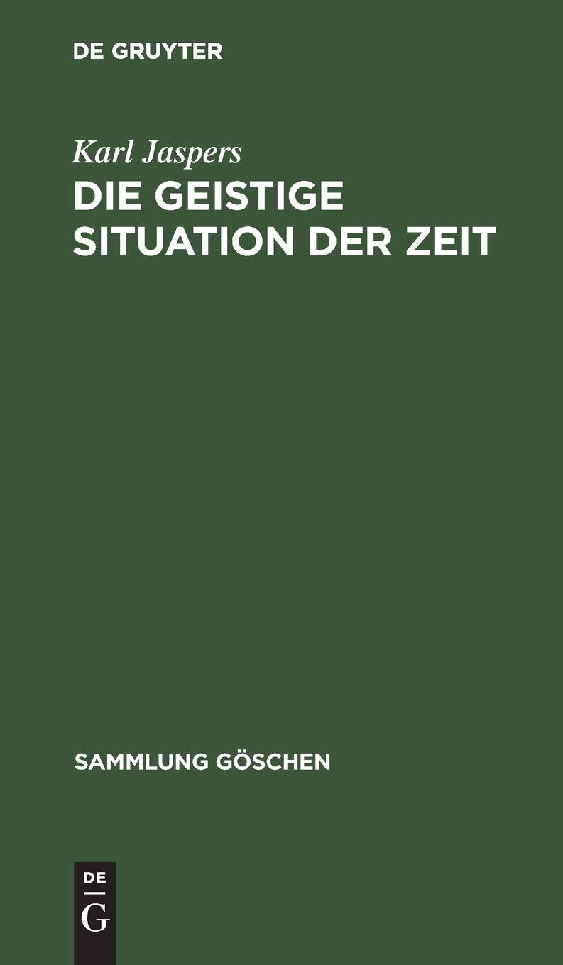 Die geistige Situation der Zeit: 1931 (Sammlung Göschen, 1000, Band 1000) Philosophy
