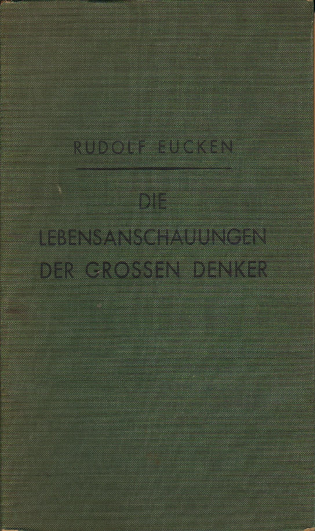 Die Lebensanschauungen der großen Denker: Eine Entwicklungsgeschichte des Lebensproblems der Menschheit von Plato bis zur Gegenwart Philosophy
