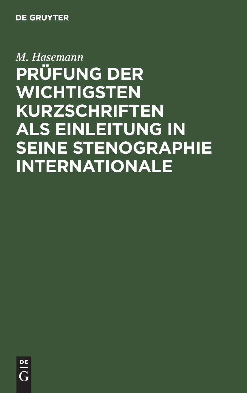 Prüfung der wichtigsten Kurzschriften als Einleitung in seine Stenographie internationale Contemporary literature