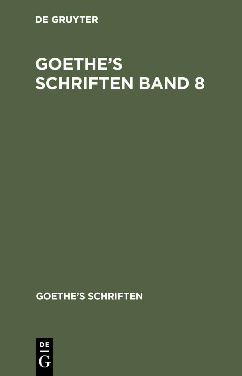 : Bd. 8 (Johann Wolfgang von Goethe: Goethe’s Schriften, Band 8) Contemporary literature