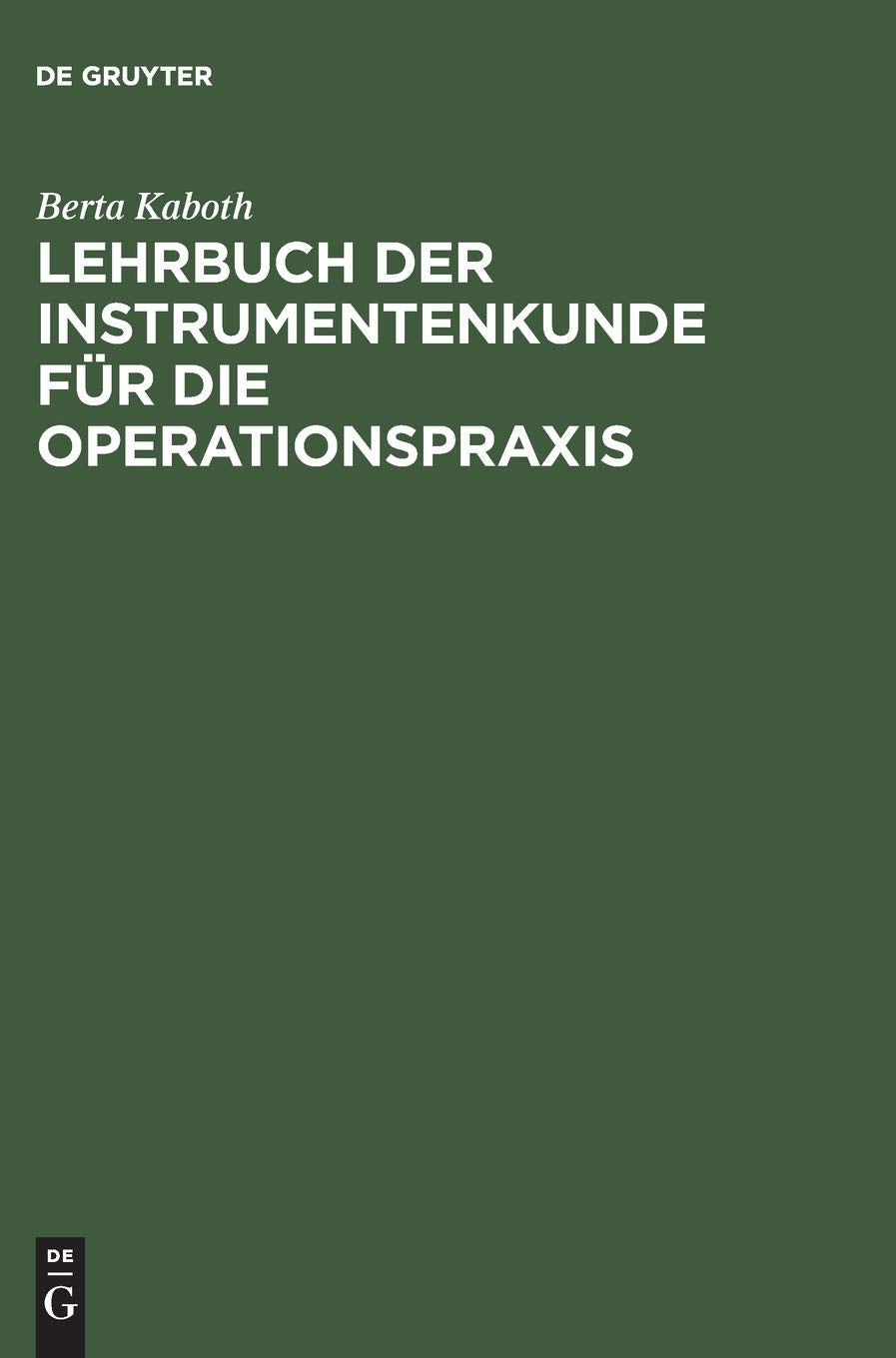 Lehrbuch der Instrumentenkunde für die Operationspraxis Medicine