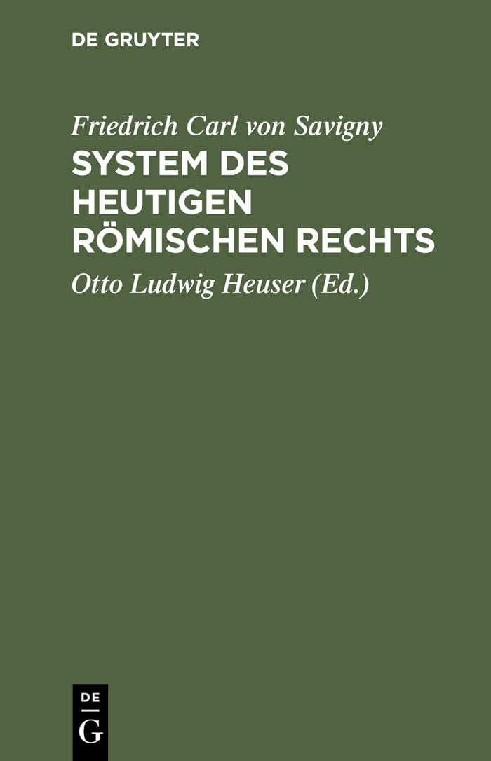 Friedrich Karl von Savigny: System des heutigen römischen Rechts. Band 1: System Des Heutigen Römischen Rechts Law