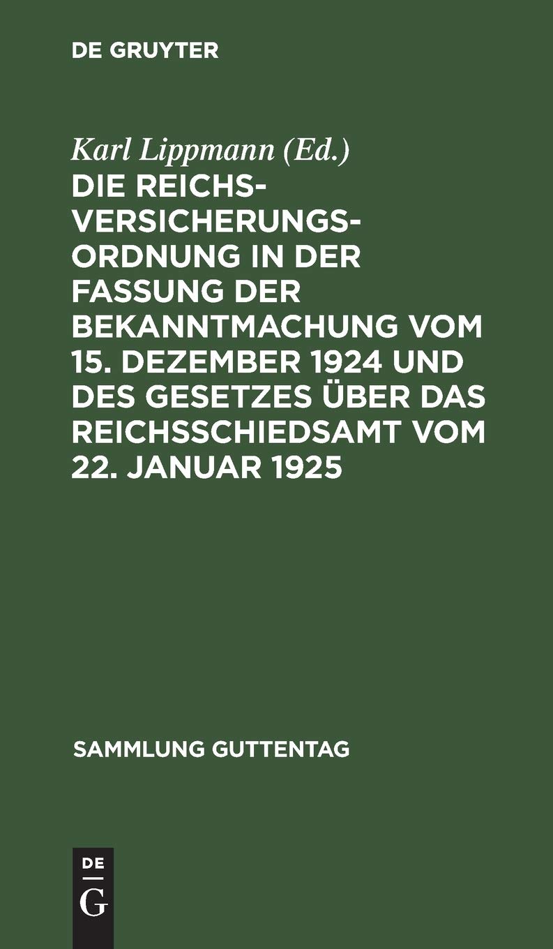 Die Reichsversicherungsordnung in der Fassung der Bekanntmachung vom 15. Dezember 1924 und des Gesetzes über das Reichsschiedsamt vom 22. Januar 1925: ... Verfahren (Sammlung Guttentag, 161, Band 161) Business, Finance & Career
