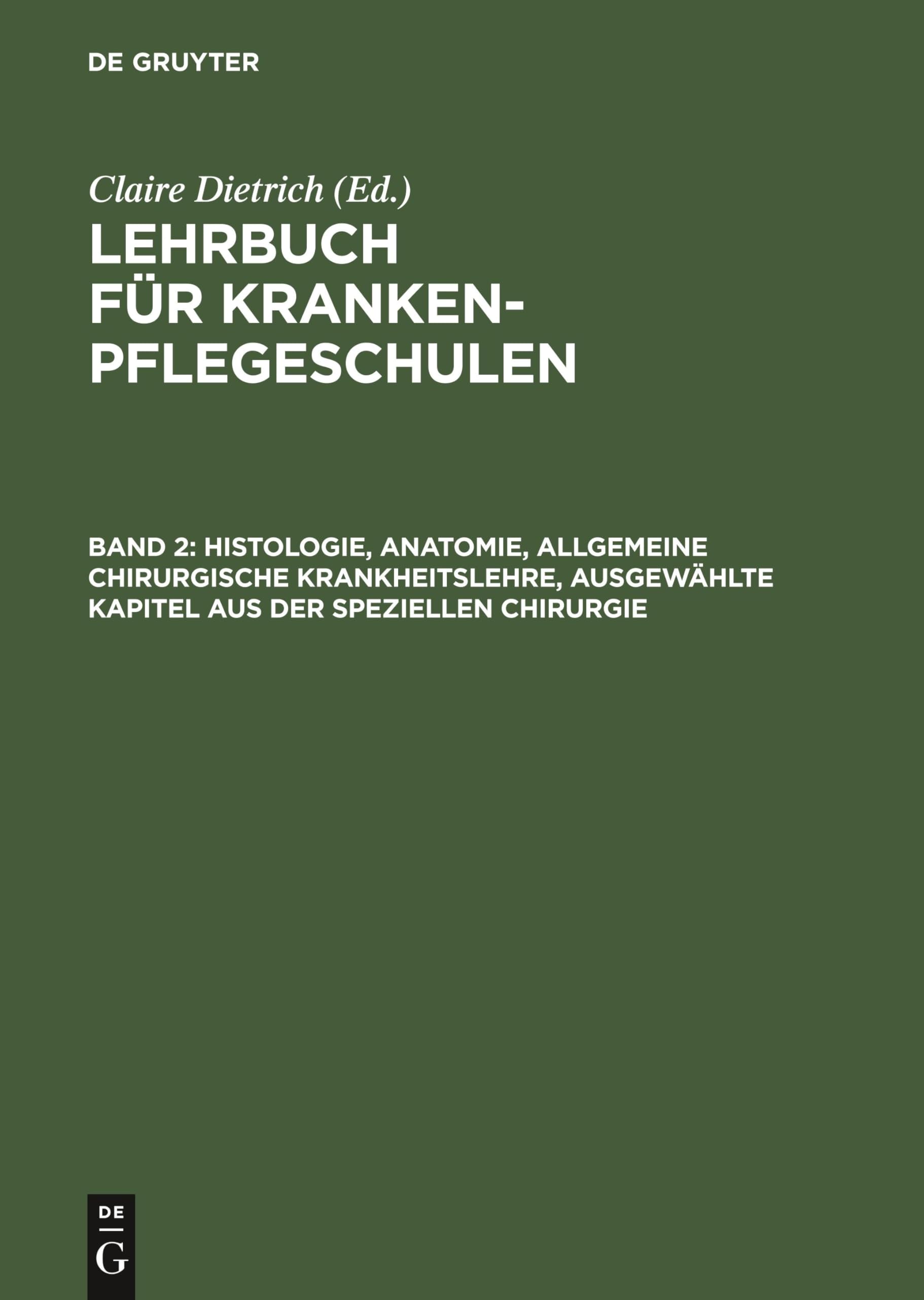 Histologie, Anatomie, allgemeine chirurgische Krankheitslehre, ausgewählte Kapitel aus der speziellen Chirurgie (Lehrbuch für Krankenpflegeschulen) Medicine