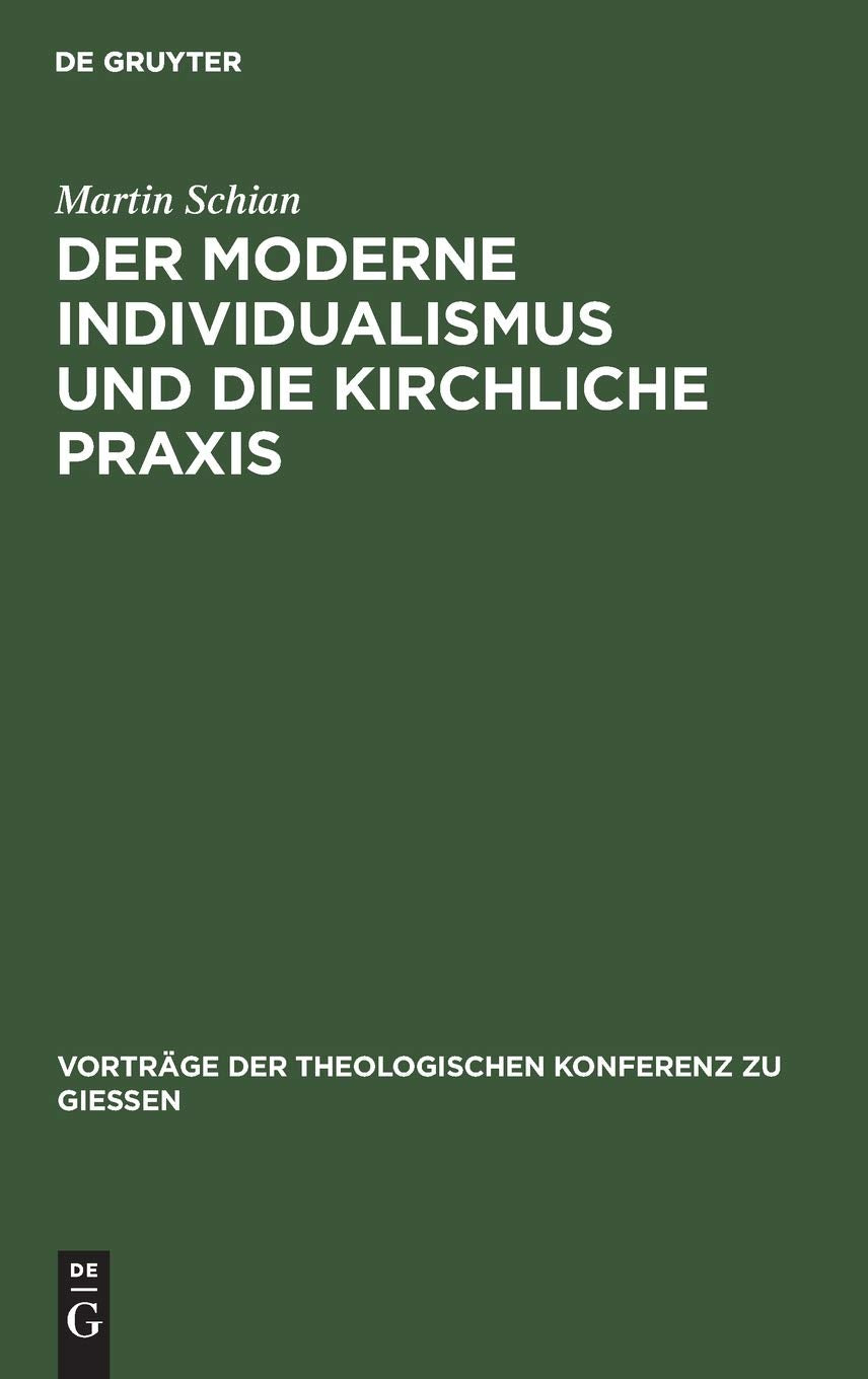 Der moderne Individualismus und die kirchliche Praxis (Vorträge der Theologischen Konferenz zu Giessen, 31, Band 31) Religion & Esotericism
